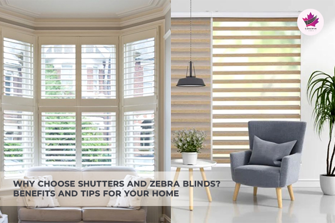 Why Choose Shutters and Zebra Blinds? Benefits and Tips for Your Home