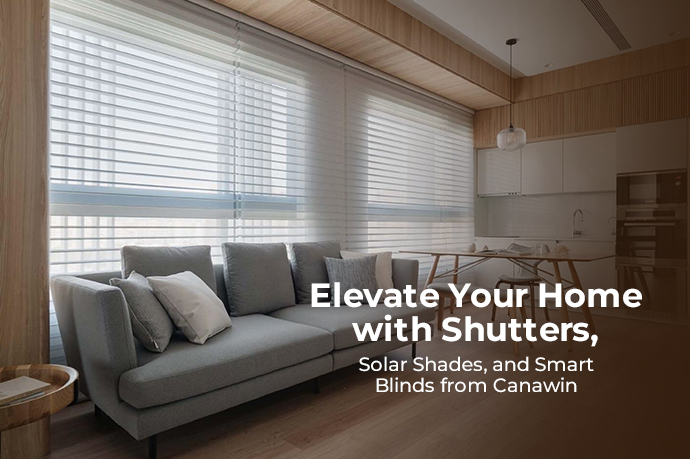 Elevate Your Home with Shutters, Solar Shades, and Smart Blinds from Canawin