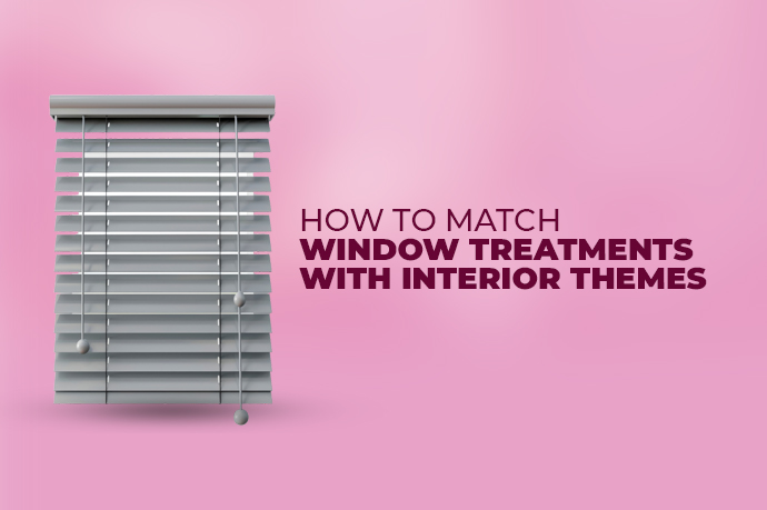 How to Match Window Treatments with Interior Themes