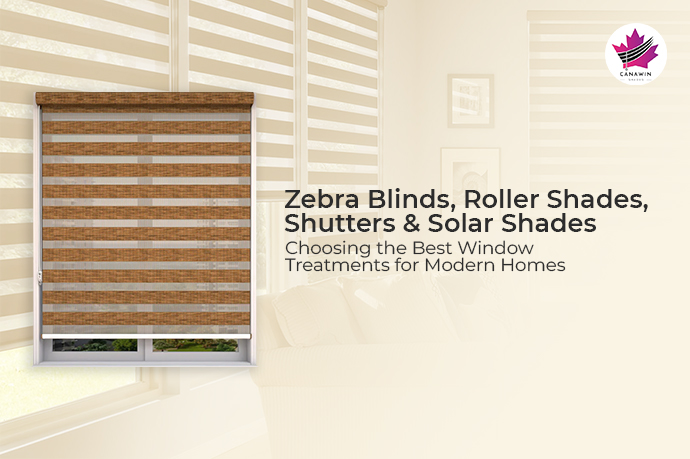 Zebra Blinds, Roller Shades, Shutters & Solar Shades – Choosing the Best Window Treatments for Modern Homes