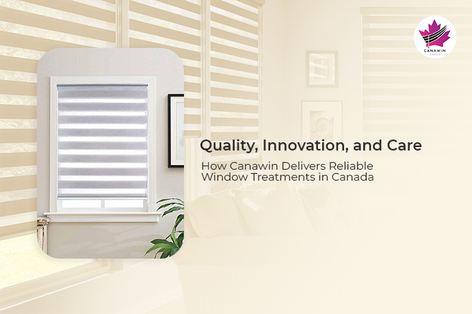 3P Quality Check & Window Blinds Care Guide in Canada | Canawin