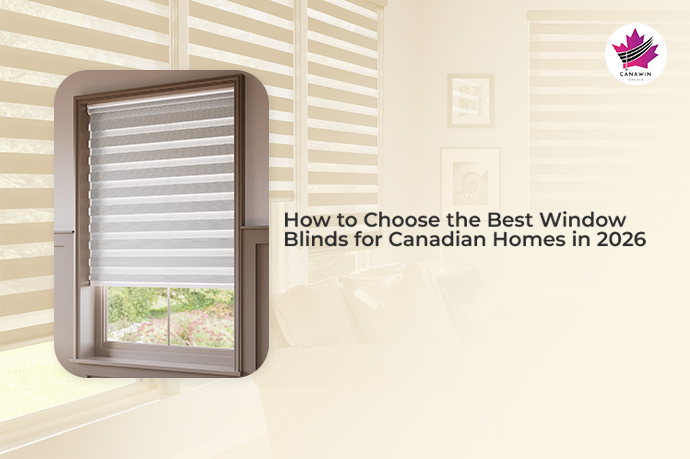 Best Window Blinds for Canadian Homes 2026 | Zebra Blinds, Roller Shades, Shutters, Solar Shades & Smart Blinds – Canawin